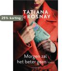 Morgen zal het beter gaan 9789026361593 Tatiana de Rosnay, Boeken, Verzenden, Gelezen, Tatiana de Rosnay