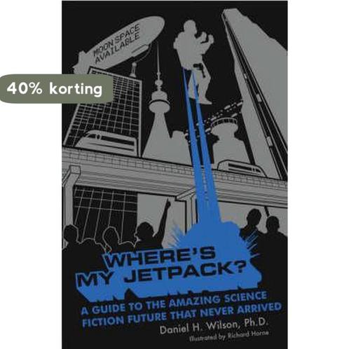 Wheres My Jetpack? 9780747582861 Daniel H. Wilson, Boeken, Overige Boeken, Gelezen, Verzenden