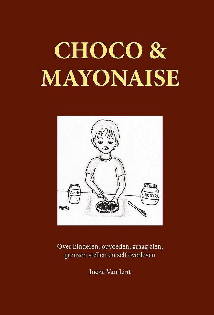 Choco en mayonaise 9789082088649 Ineke Van Lint, Boeken, Psychologie, Gelezen, Verzenden