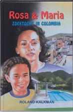 ROSA EN MARIA ZOEKTOCHT IN COLOMBIA 9789033121289 R. Kalkman, Boeken, Verzenden, Gelezen, R. Kalkman