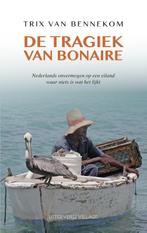 De tragiek van Bonaire 9789461850478, Verzenden, Trix van Bennekom