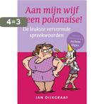 Aan mijn wijf geen polonaise 9789045314570 Jan Dijkgraaf, Verzenden, Zo goed als nieuw, Jan Dijkgraaf