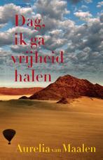 Dag, ik ga vrijheid halen 9789044631821 Aurelia van Maalen, Boeken, Verzenden, Zo goed als nieuw, Aurelia van Maalen