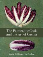 The Painter, the Cook and the Art of Cucina 9781840914955, Boeken, Verzenden, Zo goed als nieuw, Anna Del Conte