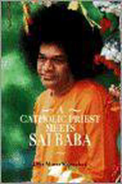 A Catholic Priest Meets Sai Baba 9780962983511, Livres, Livres Autre, Envoi