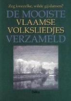 De mooiste Vlaamse volksliedjes verzameld 9789024374595, Boeken, Verzenden, Gelezen