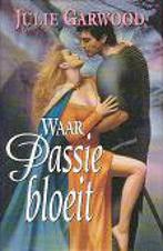 Waar passie bloeit. - Julie Garwood. 9789041006219, Boeken, Verzenden, Gelezen, Julie Garwood.