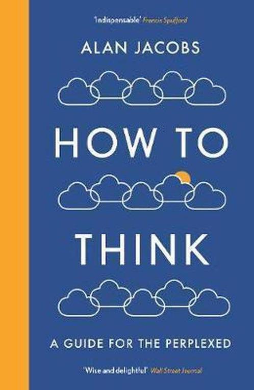 How To Think 9781781259573 Alan Jacobs, Boeken, Overige Boeken, Zo goed als nieuw, Verzenden