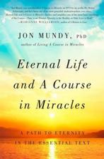 Eternal Life and a Course in Miracles 9781454917540, Zo goed als nieuw, Verzenden, Jon Mundy, Jon Mundy