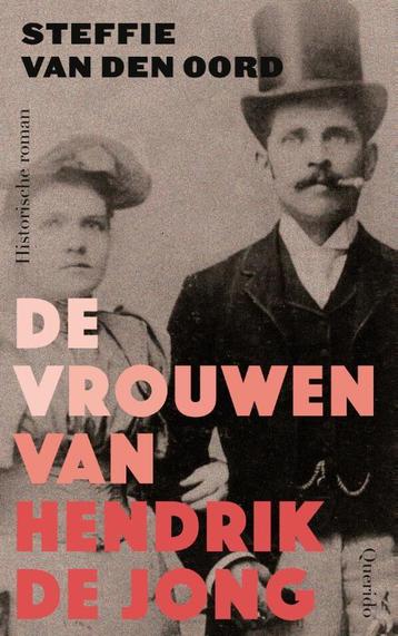 De vrouwen van Hendrik de Jong 9789021464701, Verzenden, Steffie van den Oord