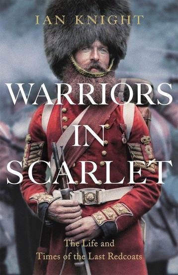 Warriors in Scarlet 9781447223535 Ian Knight, Verzenden, Ian Knight