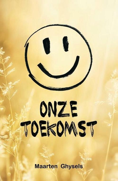 Onze toekomst 9789464610888 Maarten Ghysels, Boeken, Overige Boeken, Zo goed als nieuw, Verzenden