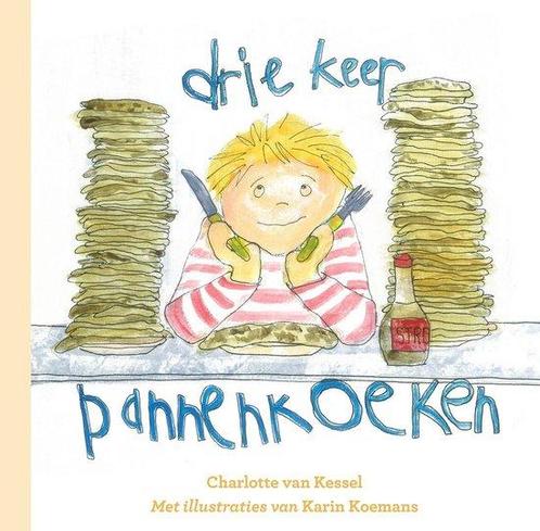 Drie keer pannenkoeken 9789082773200 Charlotte van Kessel, Boeken, Overige Boeken, Zo goed als nieuw, Verzenden
