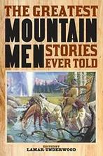 The Greatest Mountain Men Stories Ever Told By Lamar, Lamar Underwood, Zo goed als nieuw, Verzenden