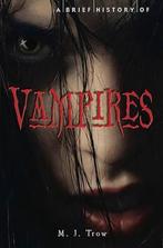 A Brief History of Vampires 9780762439881, Boeken, Zo goed als nieuw, Verzenden, M. J. Trow