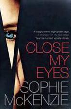 Close My Eyes 9781471111730, Zo goed als nieuw, Verzenden, Sophie Mckenzie
