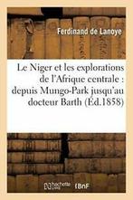 Le Niger et les explorations de lAfrique centr. LANOYE-F.=, DE LANOYE-F, Verzenden
