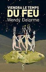 Viendra le temps du feu  Delorme, Wendy  Book, Gelezen, Delorme, Wendy, Verzenden
