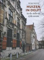 Huizen in Delft in de 16de en 17de eeuw 9789066303386, Verzenden, Zo goed als nieuw, Wim Weve