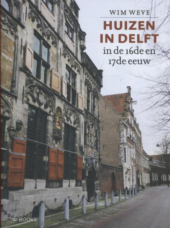 Huizen in Delft in de 16de en 17de eeuw 9789066303386, Boeken, Geschiedenis | Stad en Regio, Zo goed als nieuw, Verzenden