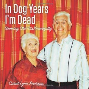 In Dog Years Im Dead: Growing Old Disgracefully. Pearson, Livres, Livres Autre, Envoi