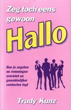ZEG TOCH EENS GEWOON HALLO 9789060578957 T. Kunz, Verzenden, Gelezen, T. Kunz