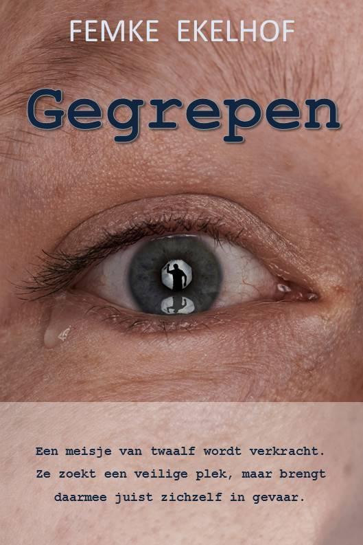 Gegrepen 9789065236227 Femke Ekelhof, Boeken, Literatuur, Zo goed als nieuw, Verzenden