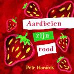 Aardbeien zijn rood 9789047705574 Petr Horacek, Boeken, Verzenden, Gelezen, Petr Horacek