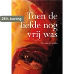 Toen de liefde nog vrij was 9789463651257, Boeken, Verzenden, Zo goed als nieuw, Rien van der Zeijden