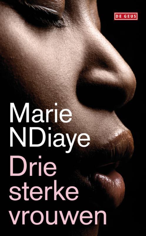 Drie sterke vrouwen 9789044516777 Marie NDiaye, Boeken, Romans, Zo goed als nieuw, Verzenden