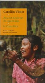 Aan het einde van de regenboog / In Costa Rica / Meulenhoff, Verzenden, Zo goed als nieuw, Carolijn Visser
