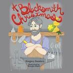 A Blacksmith Christmas. Sanders, Gregory New   ., Sanders, Gregory, Zo goed als nieuw, Verzenden