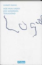 Hoe mijn vader zijn woorden terugvond 9789046800683, Boeken, Verzenden, Zo goed als nieuw, L. Koenen