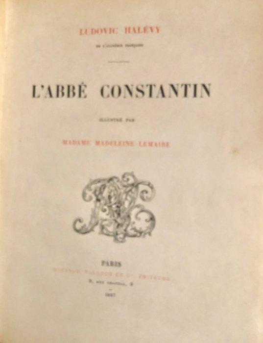 Ludovic Halévy / Madeleine Lemaire - LAbbé Constantin -, Antiek en Kunst, Antiek | Boeken en Manuscripten