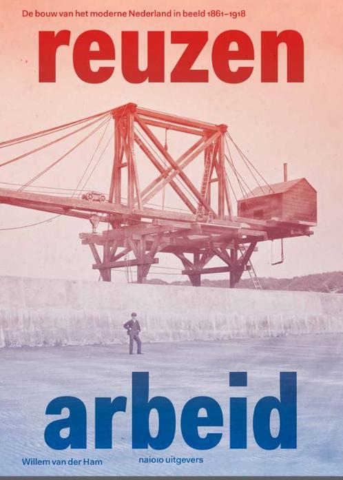 Reuzenarbeid 9789462086227 Willem van der Ham, Boeken, Kunst en Cultuur | Architectuur, Zo goed als nieuw, Verzenden