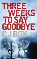Three Weeks To Say Goodbye 9781848872936, Verzenden, C. J. Box, C. J. Box
