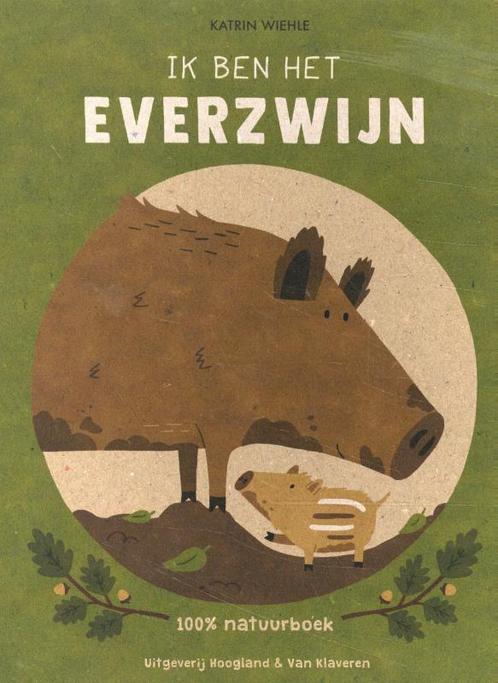 Ik ben het everzwijn / 100% natuurboek 9789089673534, Boeken, Overige Boeken, Zo goed als nieuw, Verzenden