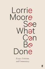 See What Can Be Done 9780571339921 Lorrie Moore, Boeken, Verzenden, Gelezen, Lorrie Moore