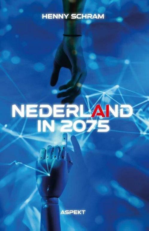 Nederland in 2075 9789464870428 Henny Schram, Boeken, Schoolboeken, Zo goed als nieuw, Verzenden