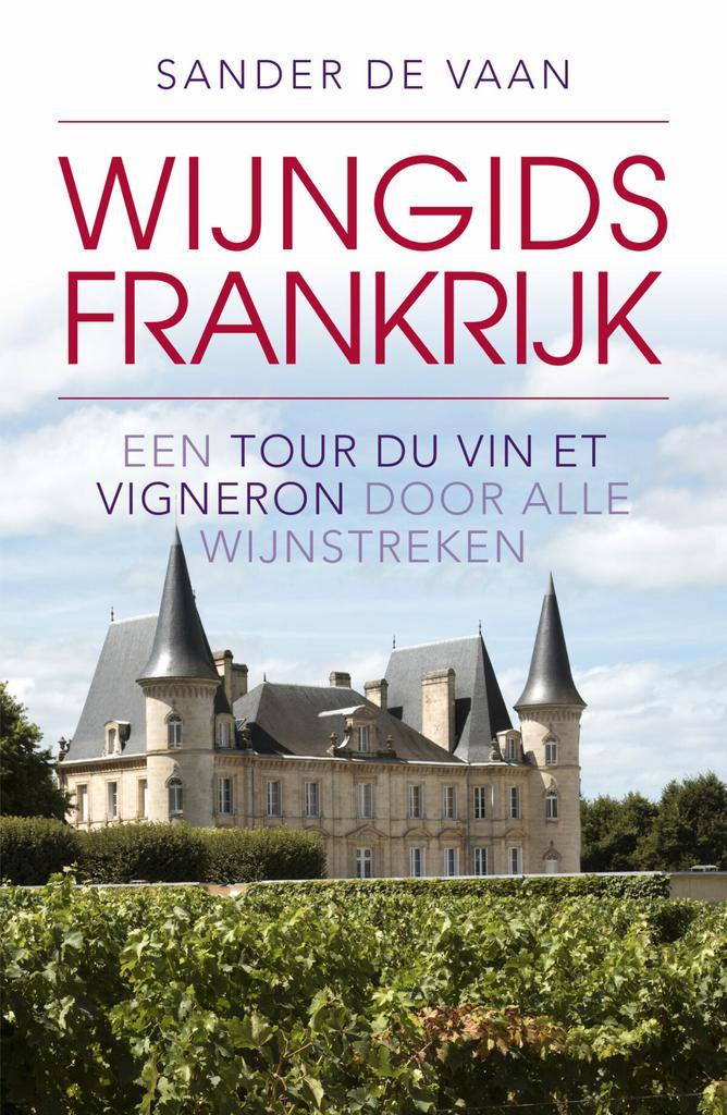 Wijngids Frankrijk 9789493300132 Sander de Vaan, Livres, Livres de cuisine, Envoi