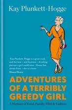 Adventures of a Terribly Greedy Girl 9781784721923, Kay Plunkett-Hogge, Verzenden
