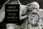 Tot het voorbij is / Dwarsligger / 35 9789049800277, Boeken, Thrillers, Verzenden, Gelezen, Nicci French