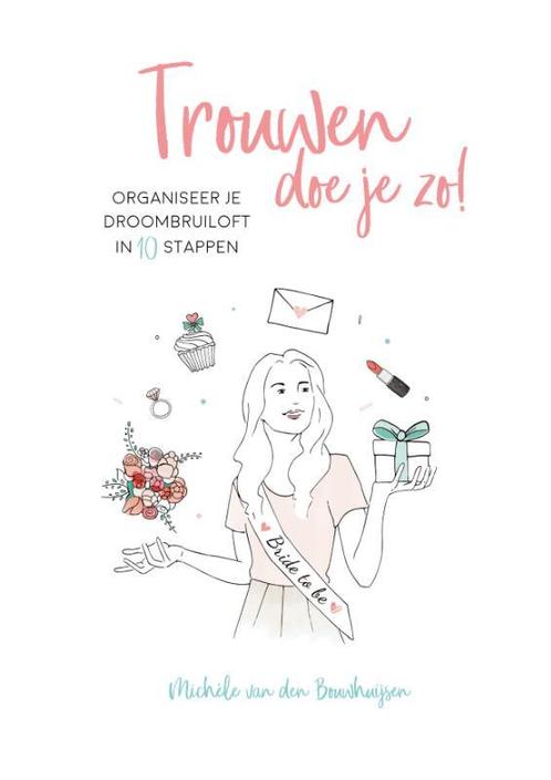 Trouwen doe je zo! 9789082766103 Michele van den Bouwhuijsen, Boeken, Hobby en Vrije tijd, Zo goed als nieuw, Verzenden