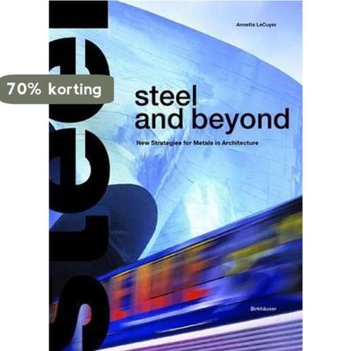 Steel and beyond 9783764364946 Annette Lecuyer, Boeken, Overige Boeken, Zo goed als nieuw, Verzenden