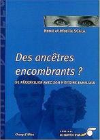 Des ancêtres encombrants  : Se réconcilier avec son his..., Livres, Scala, Hervé, Scala, Mireille, Verzenden