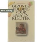 Gezonde voeding voor baby en kleuter 9789061206279 Kleintjes, Boeken, Verzenden, Gelezen, Kleintjes