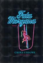 Fata morgana 9789085420927 Chika Unigwe, Boeken, Verzenden, Zo goed als nieuw, Chika Unigwe