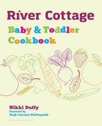 River Cottage Baby and Toddler Cookbook 9781408896006, Verzenden, Nikki Duffy