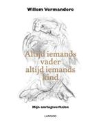 Altijd iemands vader, altijd iemands kind 9789401438230, Verzenden, Zo goed als nieuw, Willem Vermandere