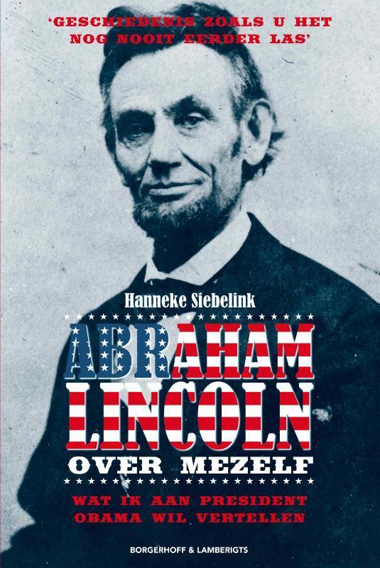 Abraham Lincoln 9789089310453 Hanneke Siebelink, Boeken, Overige Boeken, Gelezen, Verzenden